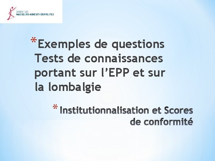 *Exemples de questions Tests de connaissances portant sur l’EPP et sur la lombalgie *