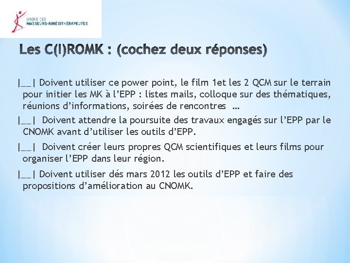 |__| Doivent utiliser ce power point, le film 1 et les 2 QCM sur