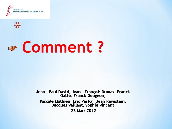 * Comment ? Jean - Paul David, Jean - François Dumas, Franck Gatto, Franck