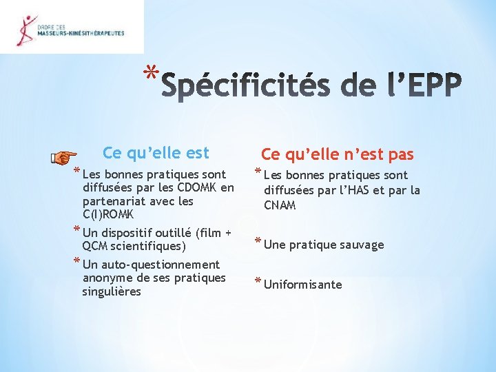 * Ce qu’elle est * Les bonnes pratiques sont diffusées par les CDOMK en