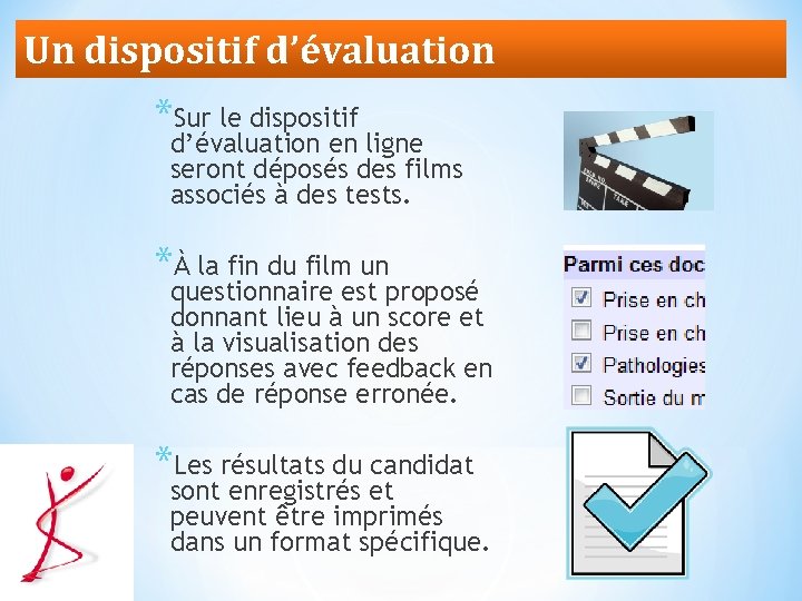 Un dispositif d’évaluation *Sur le dispositif d’évaluation en ligne seront déposés des films associés