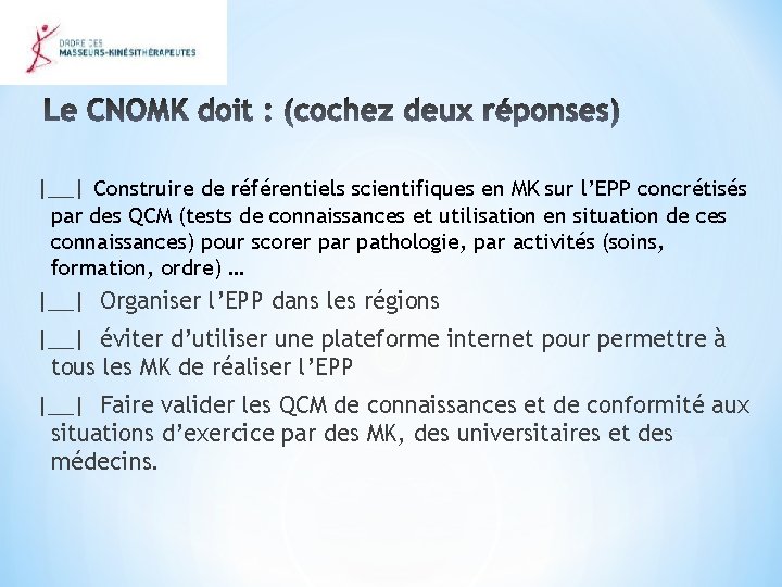 |__| Construire de référentiels scientifiques en MK sur l’EPP concrétisés par des QCM (tests