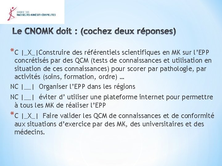 *C |_X_|Construire des référentiels scientifiques en MK sur l’EPP concrétisés par des QCM (tests