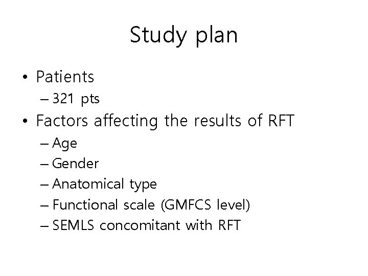Study plan • Patients – 321 pts • Factors affecting the results of RFT