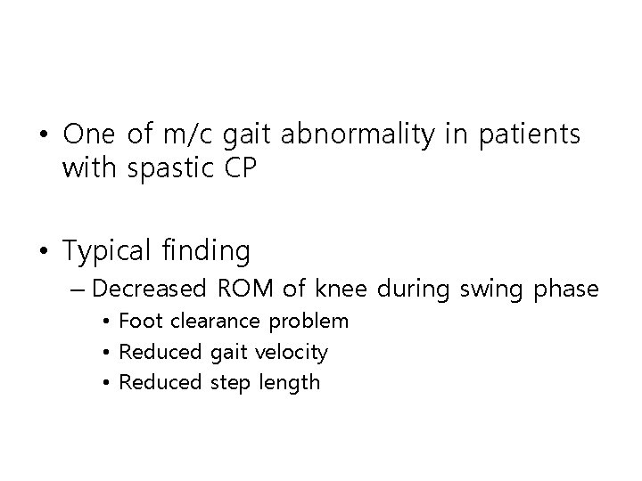  • One of m/c gait abnormality in patients with spastic CP • Typical