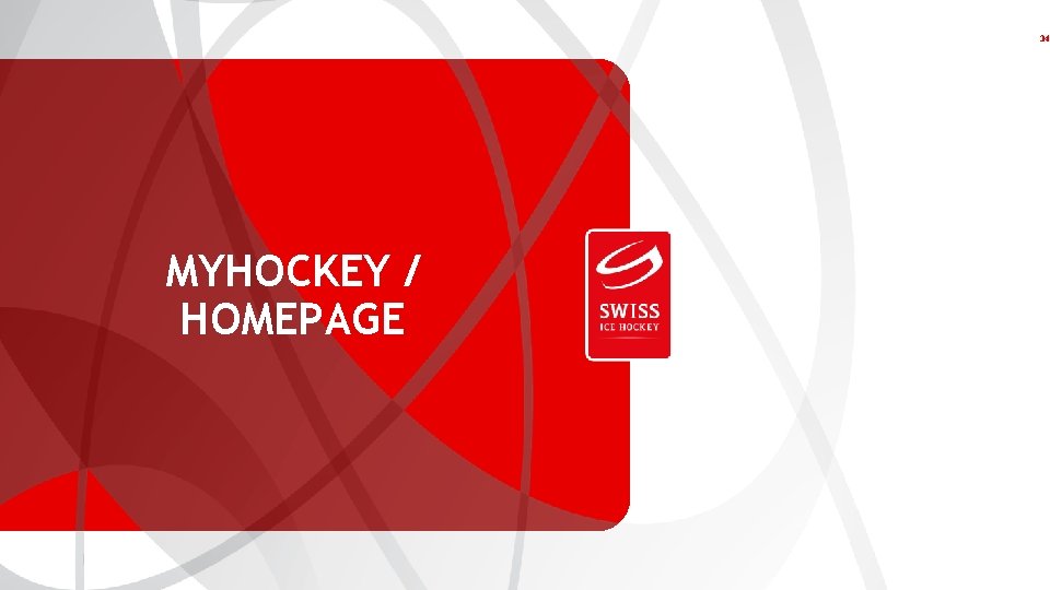 SWISS ICE HOCKEY FEDERATION 34 MYHOCKEY / HOMEPAGE 