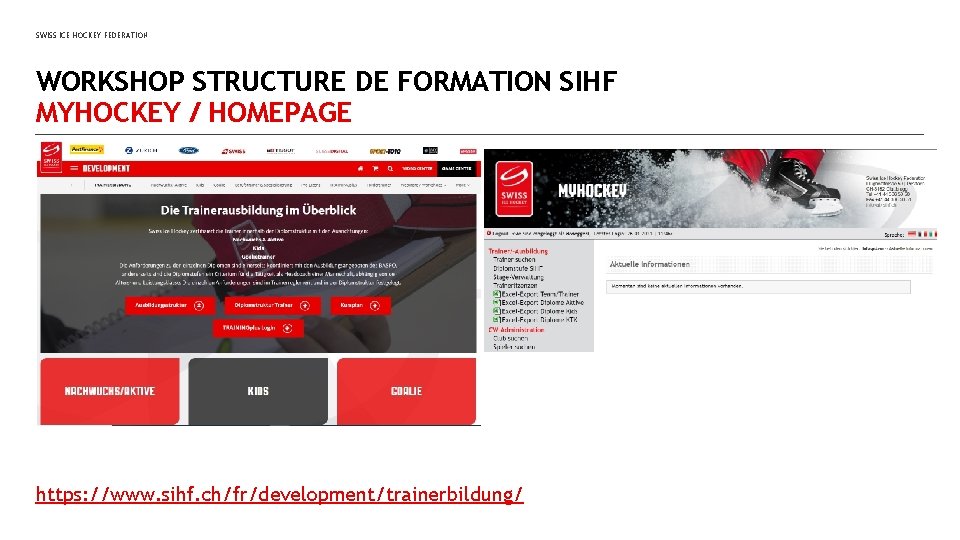 SWISS ICE HOCKEY FEDERATION WORKSHOP STRUCTURE DE FORMATION SIHF MYHOCKEY / HOMEPAGE https: //www.