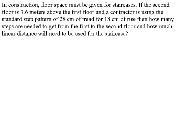 In construction, floor space must be given for staircases. If the second floor is In construction, floor space must be given for staircases. If the second floor is