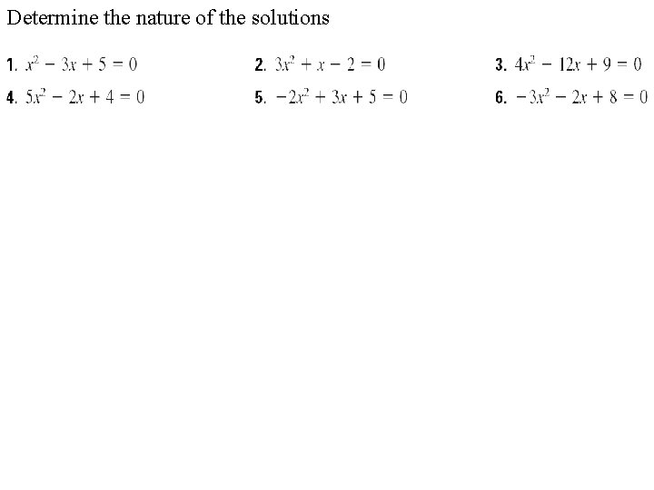 Determine the nature of the solutions Determine the nature of the solutions