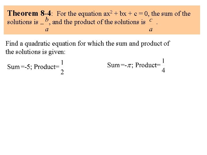 Theorem 8 -4: For the equation ax 2 + bx + c = 0, Theorem 8 -4: For the equation ax 2 + bx + c = 0,