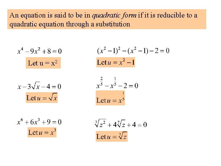 An equation is said to be in quadratic form if it is reducible to An equation is said to be in quadratic form if it is reducible to
