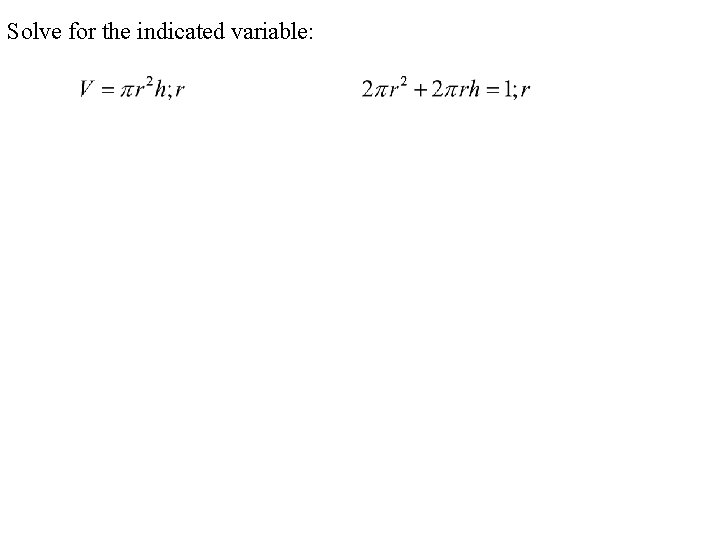 Solve for the indicated variable: Solve for the indicated variable: