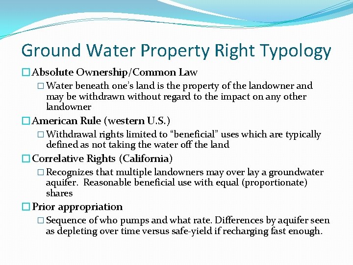 Ground Water Property Right Typology �Absolute Ownership/Common Law � Water beneath one’s land is