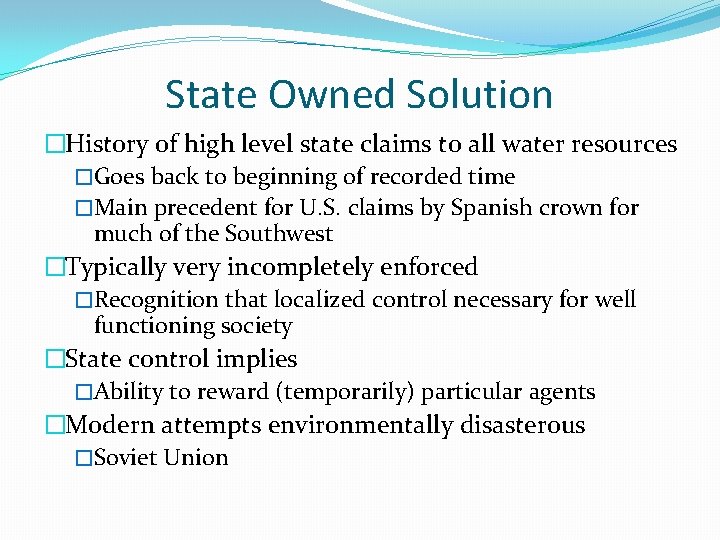 State Owned Solution �History of high level state claims to all water resources �Goes
