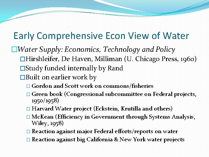 Early Comprehensive Econ View of Water �Water Supply: Economics, Technology and Policy �Hirshleifer, De