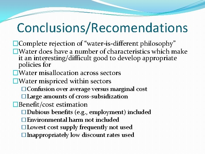 Conclusions/Recomendations �Complete rejection of “water-is-different philosophy” �Water does have a number of characteristics which