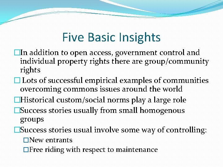 Five Basic Insights �In addition to open access, government control and individual property rights