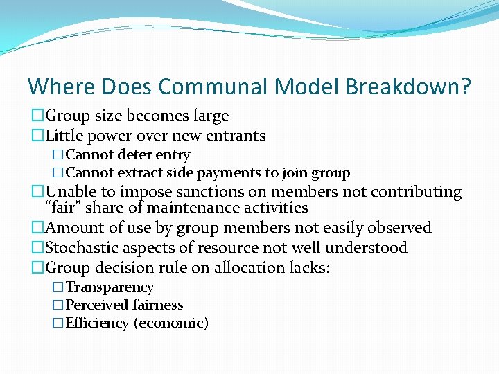 Where Does Communal Model Breakdown? �Group size becomes large �Little power over new entrants