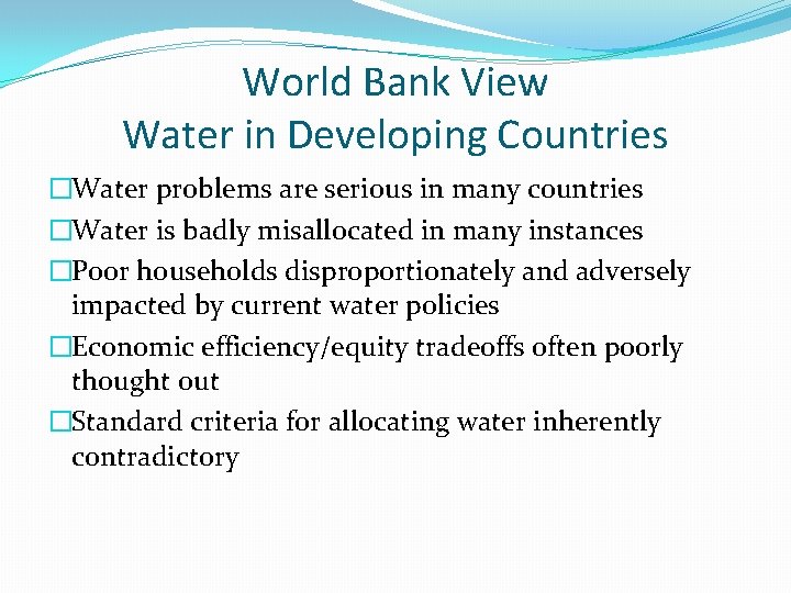 World Bank View Water in Developing Countries �Water problems are serious in many countries