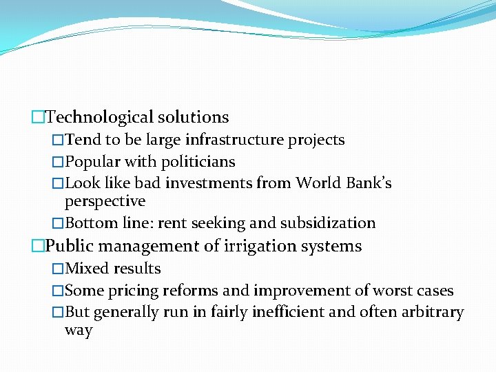 �Technological solutions �Tend to be large infrastructure projects �Popular with politicians �Look like bad
