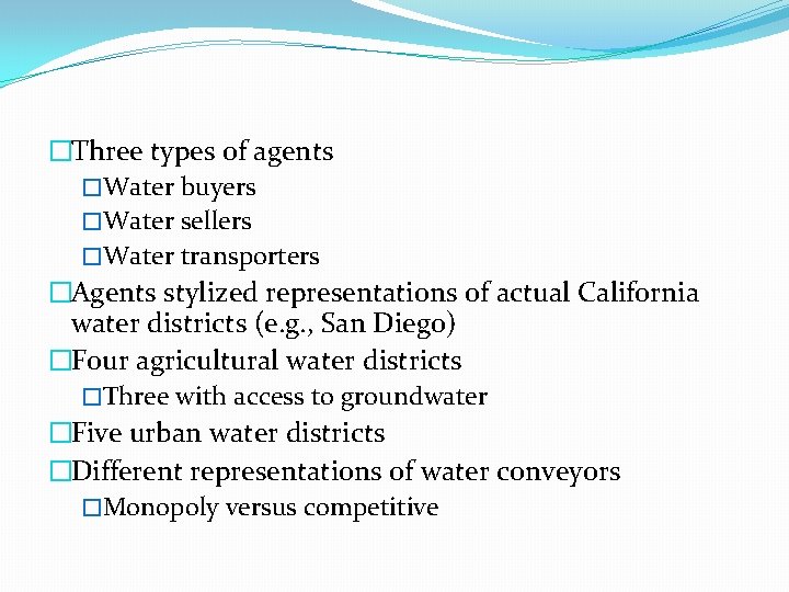 �Three types of agents �Water buyers �Water sellers �Water transporters �Agents stylized representations of