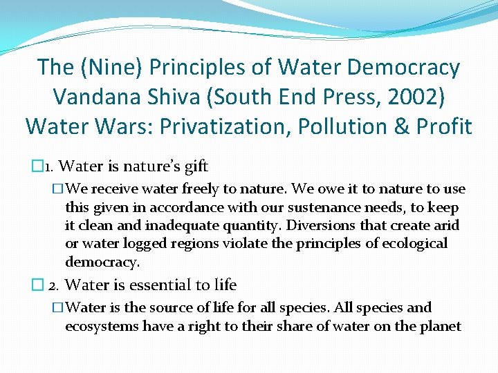 The (Nine) Principles of Water Democracy Vandana Shiva (South End Press, 2002) Water Wars: