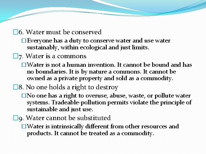 � 6. Water must be conserved �Everyone has a duty to conserve water and