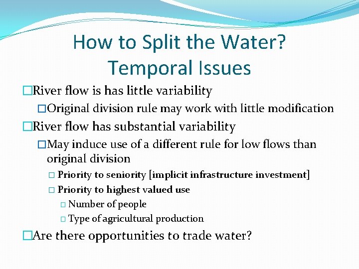 How to Split the Water? Temporal Issues �River flow is has little variability �Original