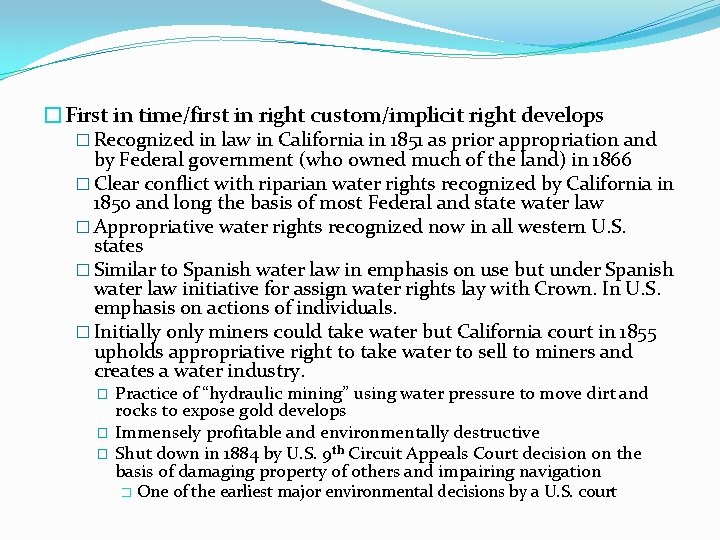 �First in time/first in right custom/implicit right develops � Recognized in law in California