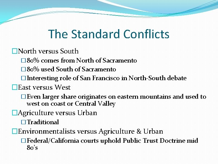 The Standard Conflicts �North versus South � 80% comes from North of Sacramento �