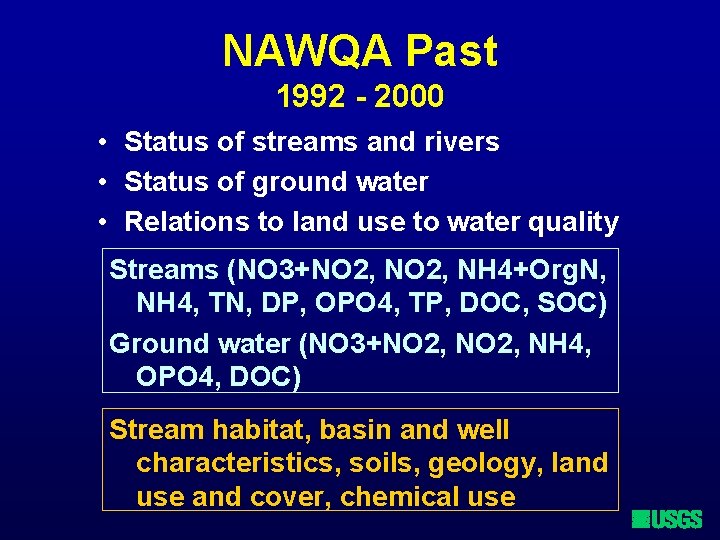 NAWQA Past 1992 - 2000 • Status of streams and rivers • Status of