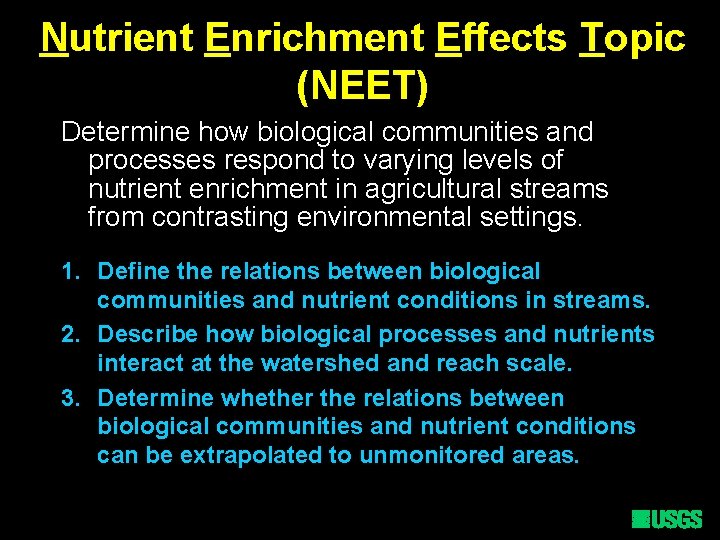 Nutrient Enrichment Effects Topic (NEET) Determine how biological communities and processes respond to varying