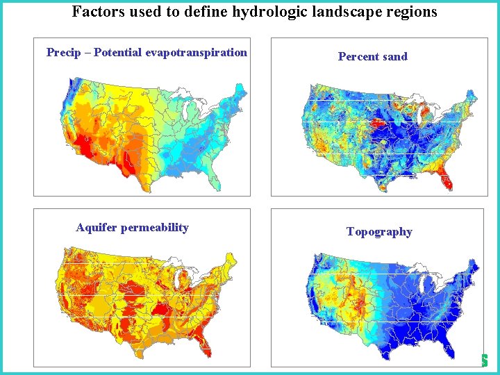 Factors used to define hydrologic landscape regions Precip – Potential evapotranspiration Aquifer permeability Percent