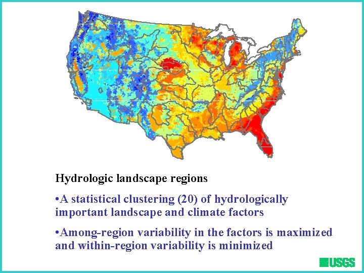 Hydrologic landscape regions • A statistical clustering (20) of hydrologically important landscape and climate