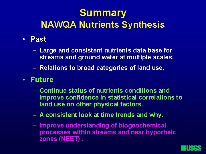 Summary NAWQA Nutrients Synthesis • Past – Large and consistent nutrients data base for