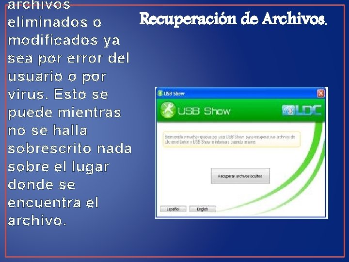 archivos Recuperación de Archivos. eliminados o modificados ya sea por error del usuario o