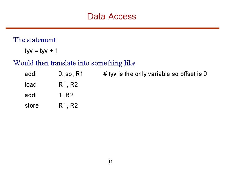 Data Access The statement tyv = tyv + 1 Would then translate into something