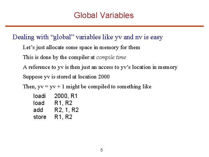 Global Variables Dealing with “global” variables like yv and nv is easy Let’s just