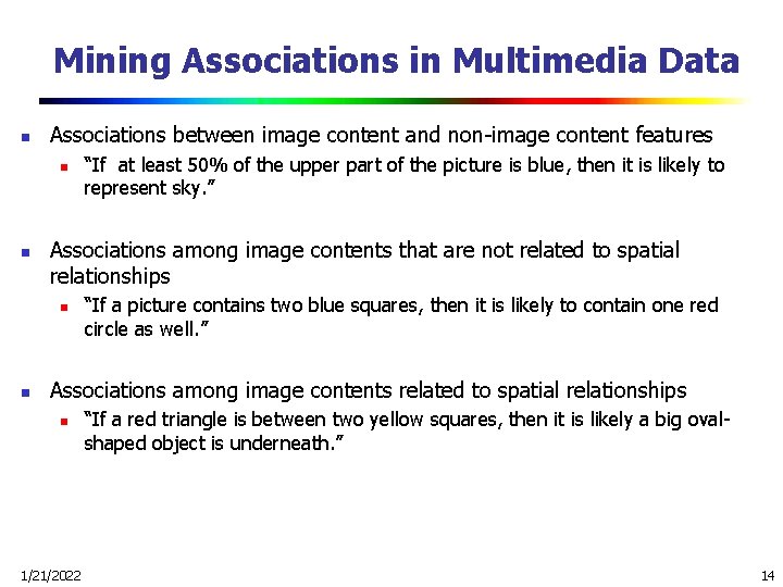 Mining Associations in Multimedia Data n Associations between image content and non-image content features