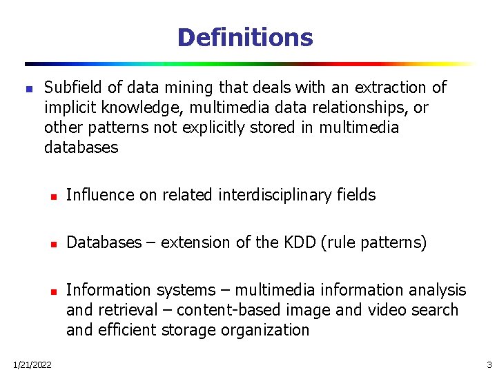 Definitions n Subfield of data mining that deals with an extraction of implicit knowledge,