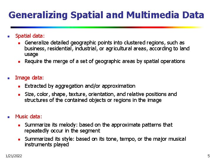 Generalizing Spatial and Multimedia Data n n Spatial data: n Generalize detailed geographic points