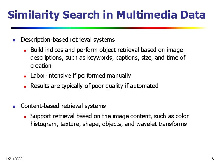 Similarity Search in Multimedia Data n Description-based retrieval systems n n Build indices and