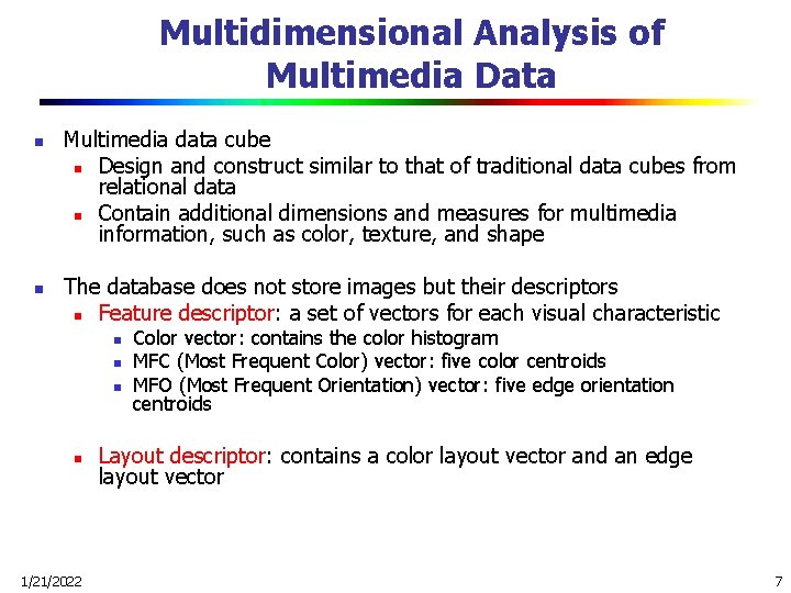 Multidimensional Analysis of Multimedia Data n n Multimedia data cube n Design and construct