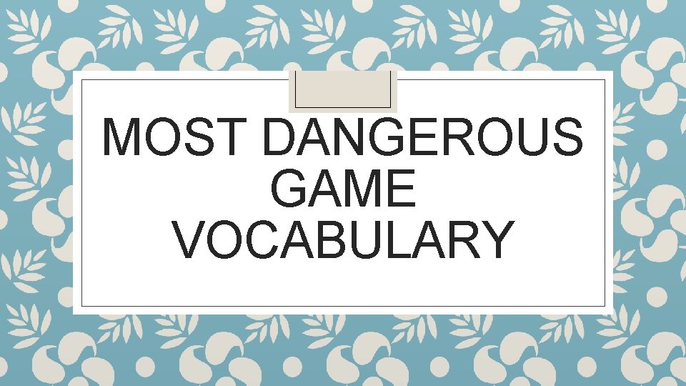MOST DANGEROUS GAME VOCABULARY 