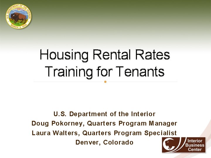 Housing Rental Rates Training for Tenants U. S. Department of the Interior Doug Pokorney, Housing Rental Rates Training for Tenants U. S. Department of the Interior Doug Pokorney,