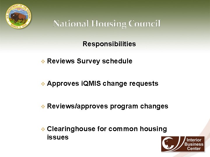 National Housing Council Responsibilities v Reviews Survey schedule v Approves i. QMIS change requests