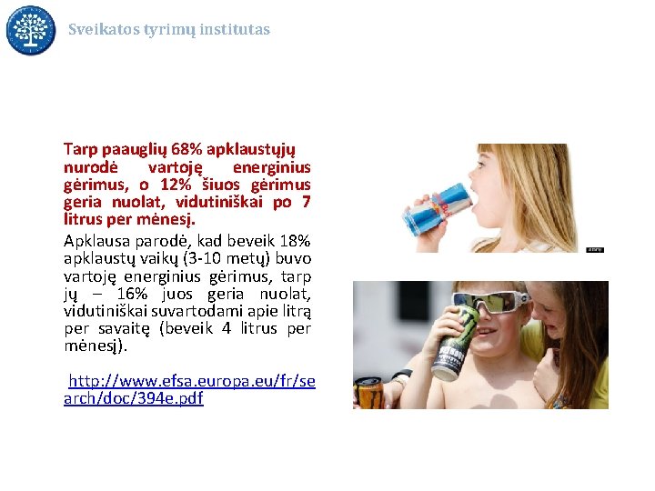 Sveikatos tyrimų institutas Tarp paauglių 68% apklaustųjų nurodė vartoję energinius gėrimus, o 12% šiuos