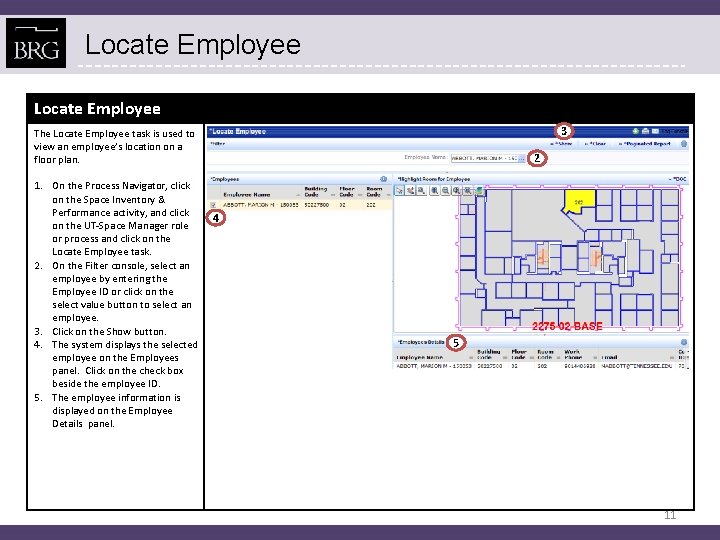 Locate Employee 3 The Locate Employee task is used to view an employee’s location