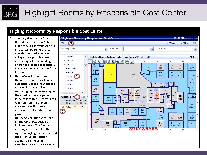 Highlight Rooms by Responsible Cost Center 3. You may also use the Filter Console