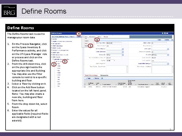 Define Rooms 4 The Define Rooms task is used to manage your room data.
